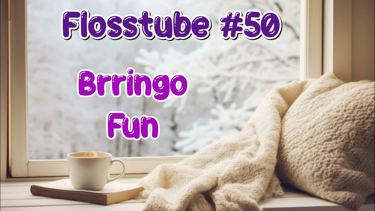Flosstube #50 Brringo Fun