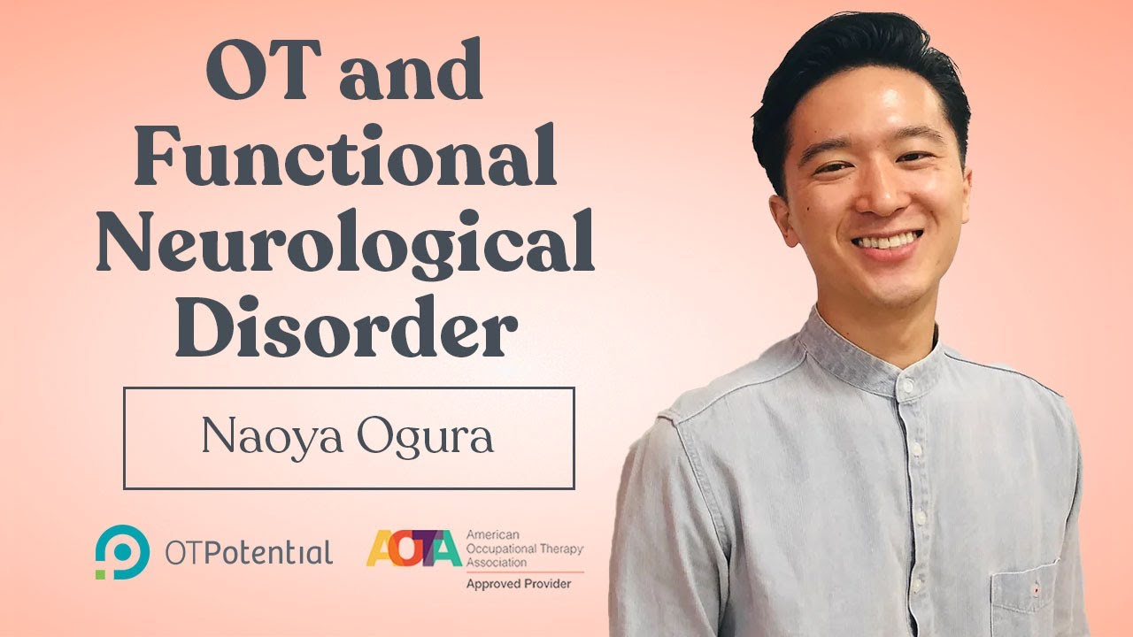 OT and Functional Neurological Disorder: OT CEU Course with Naoya Ogura