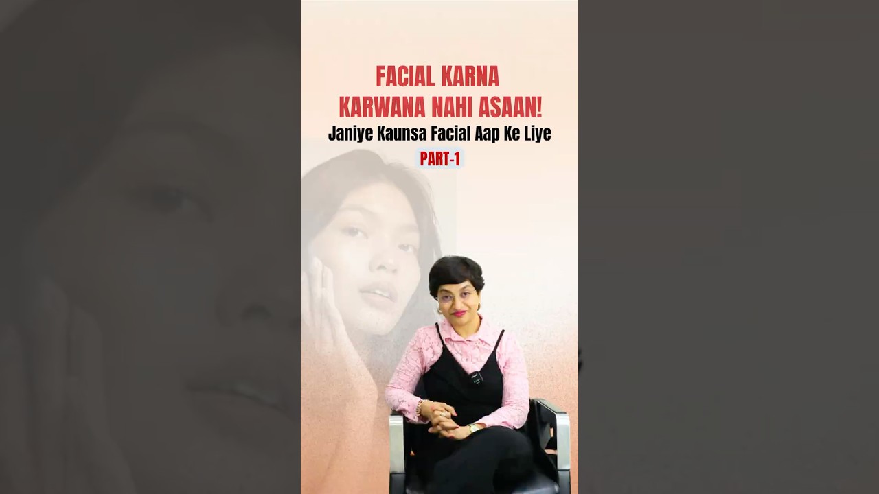 Facial Karna Karwana Nahi Asaan! | Janiye Kaunsa Facial Aap Ke Liye Part- 1