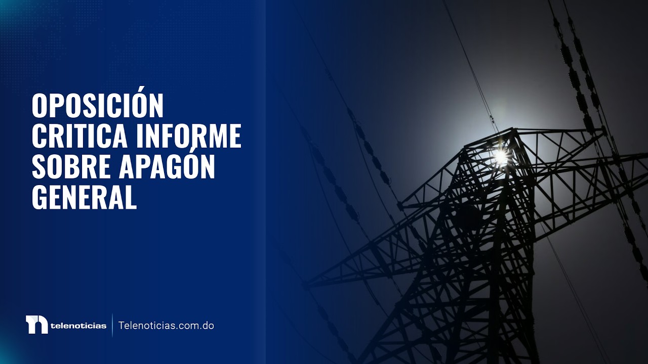Oposición critica informe sobre apagón general