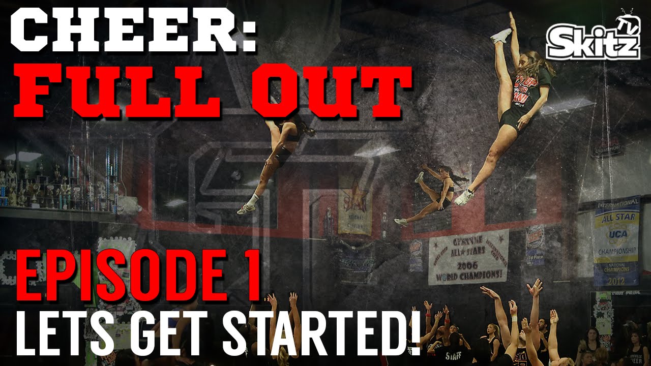 Cheer Full Out: Lets Get Started! | Episode 1 | Skitz TV