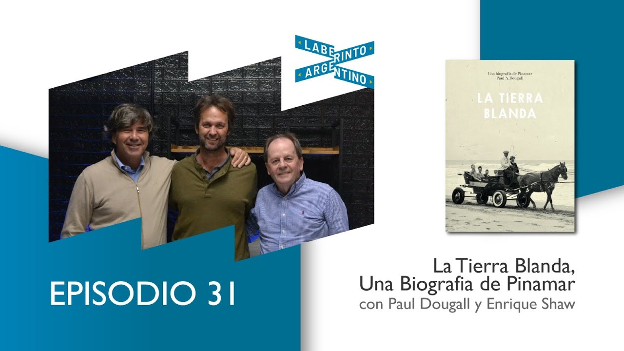Episodio 31. La Tierra Blanda, Una Biografia de Pinamar con Paul Dougall y Enrique Shaw