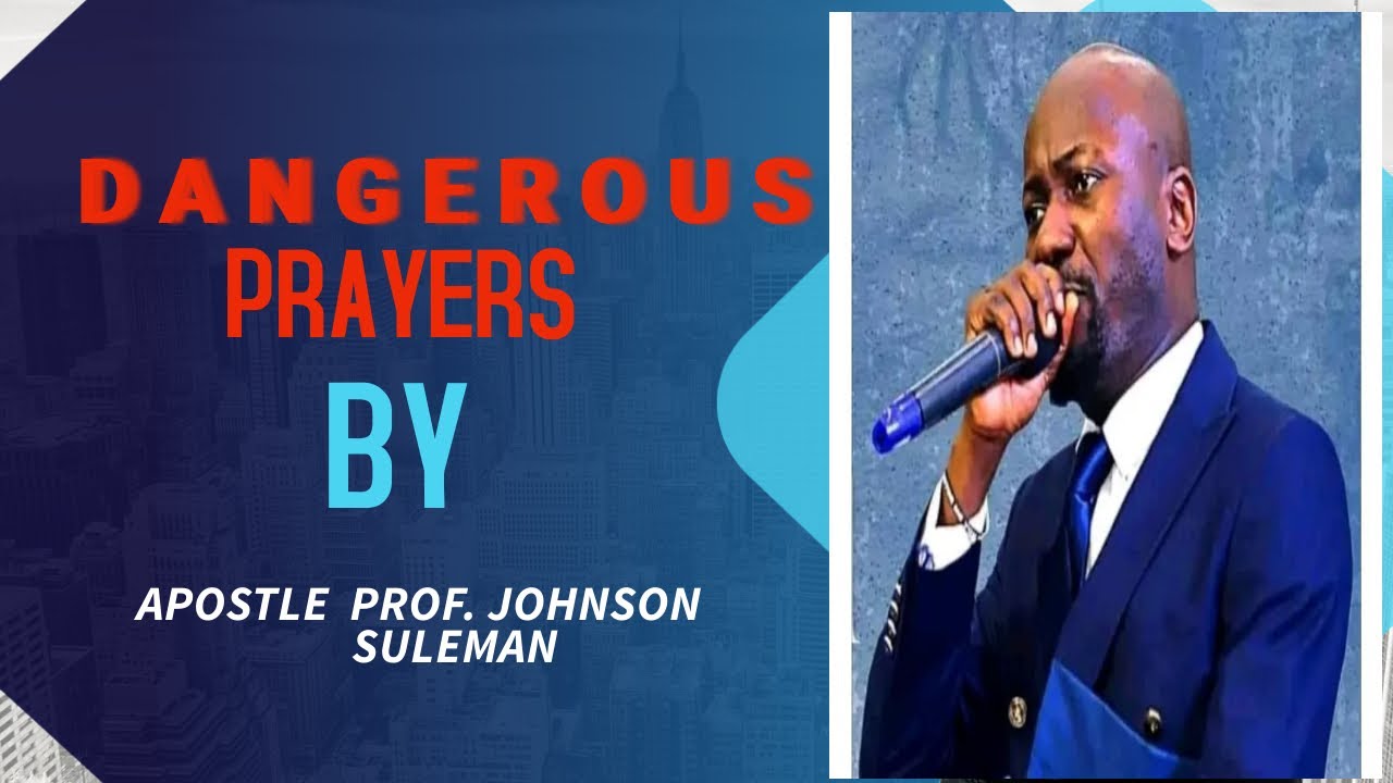DANGEROUS PRAYERS WITH APOSTLE JOHNSON SULEMAN