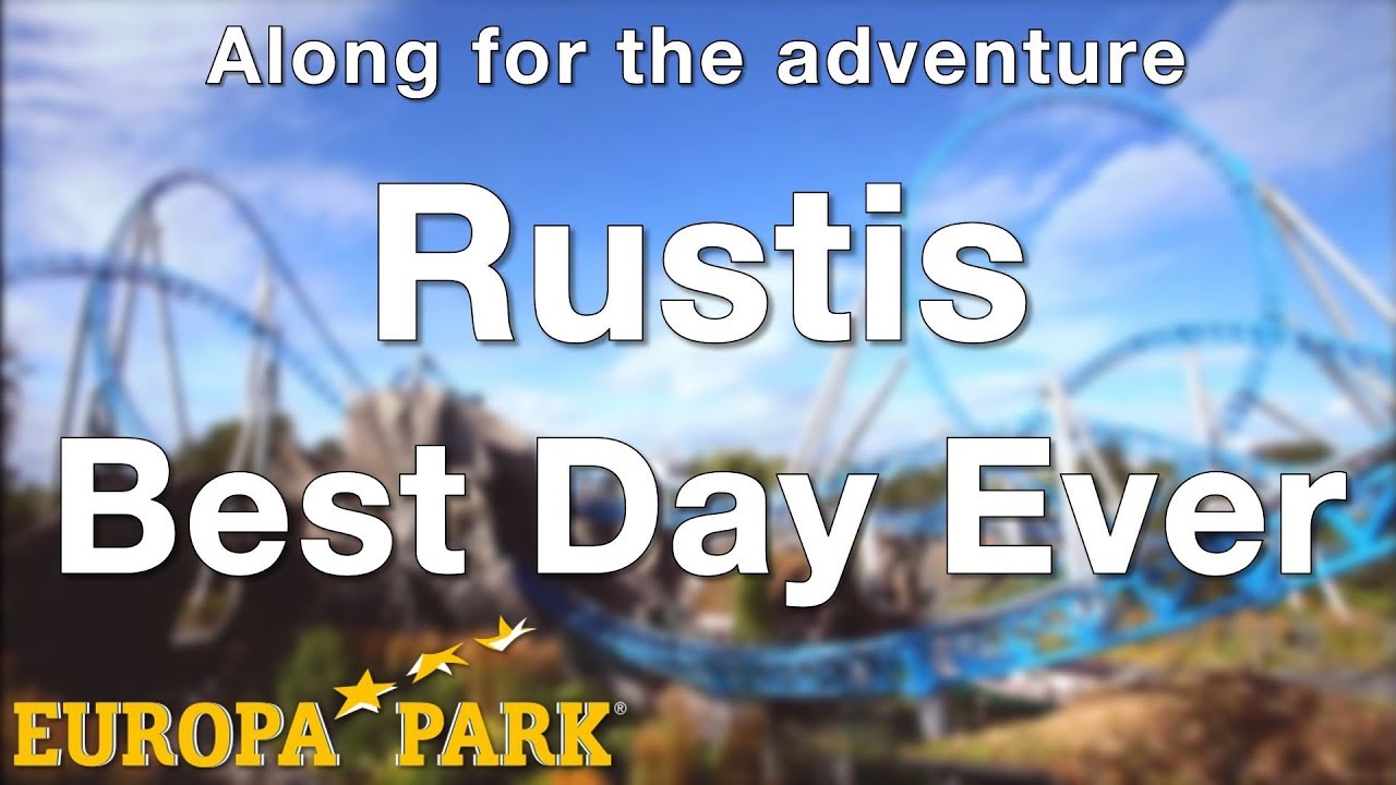 Europa-Park - Rustis - Best Day Ever
