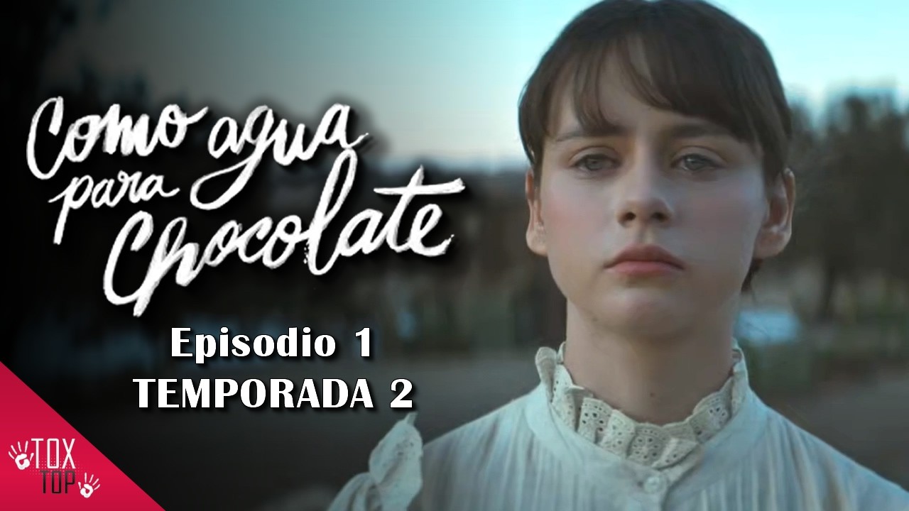 Como Agua para Chocolate - Capítulo 1 (Temporada 2) | Resumen