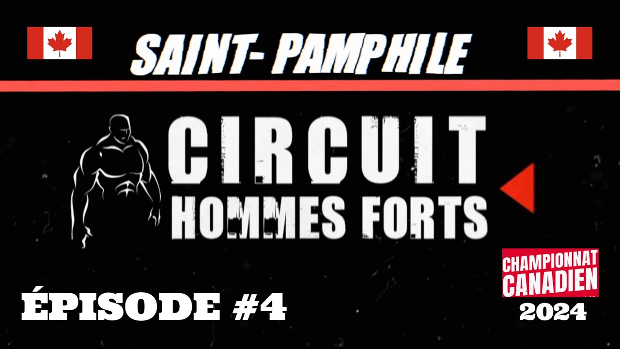Circuit Hommes Forts 2024 &Eacute;pisode #4