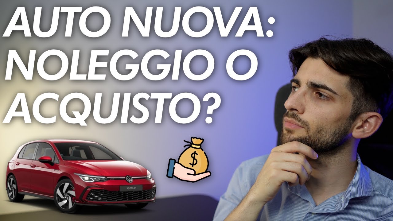 Noleggio o Acquisto Auto? IL CONFRONTO DEFINITIVO che ti SCONVOLGERÀ