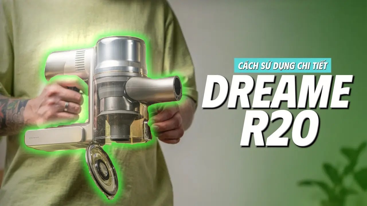 Cách Sử Dụng Chi tiết Máy hút bụi Dreame R20