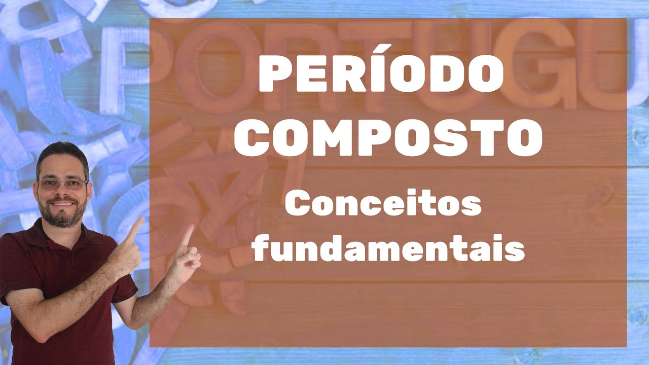 Período composto - conceitos fundamentais