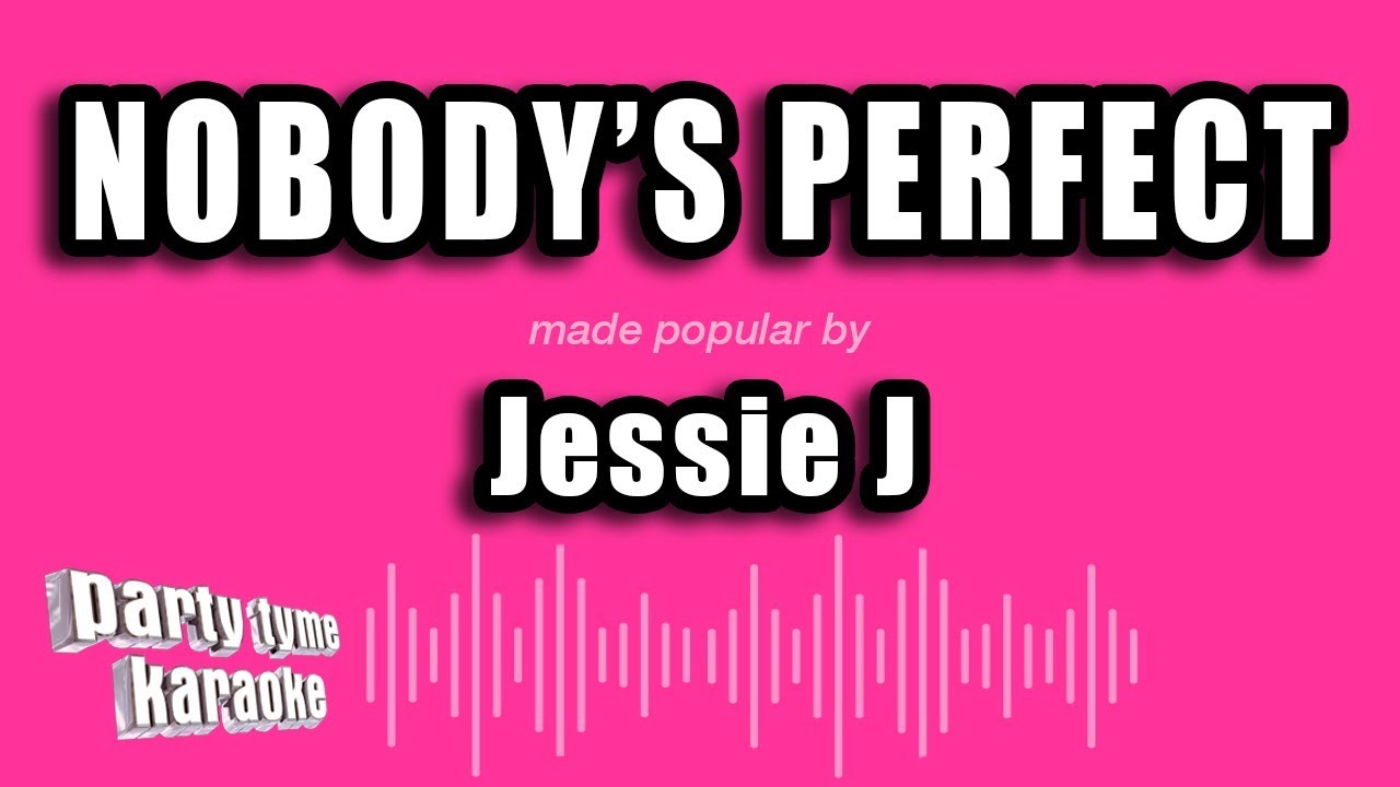 Jessie J - Nobody's Perfect (Karaoke Version)