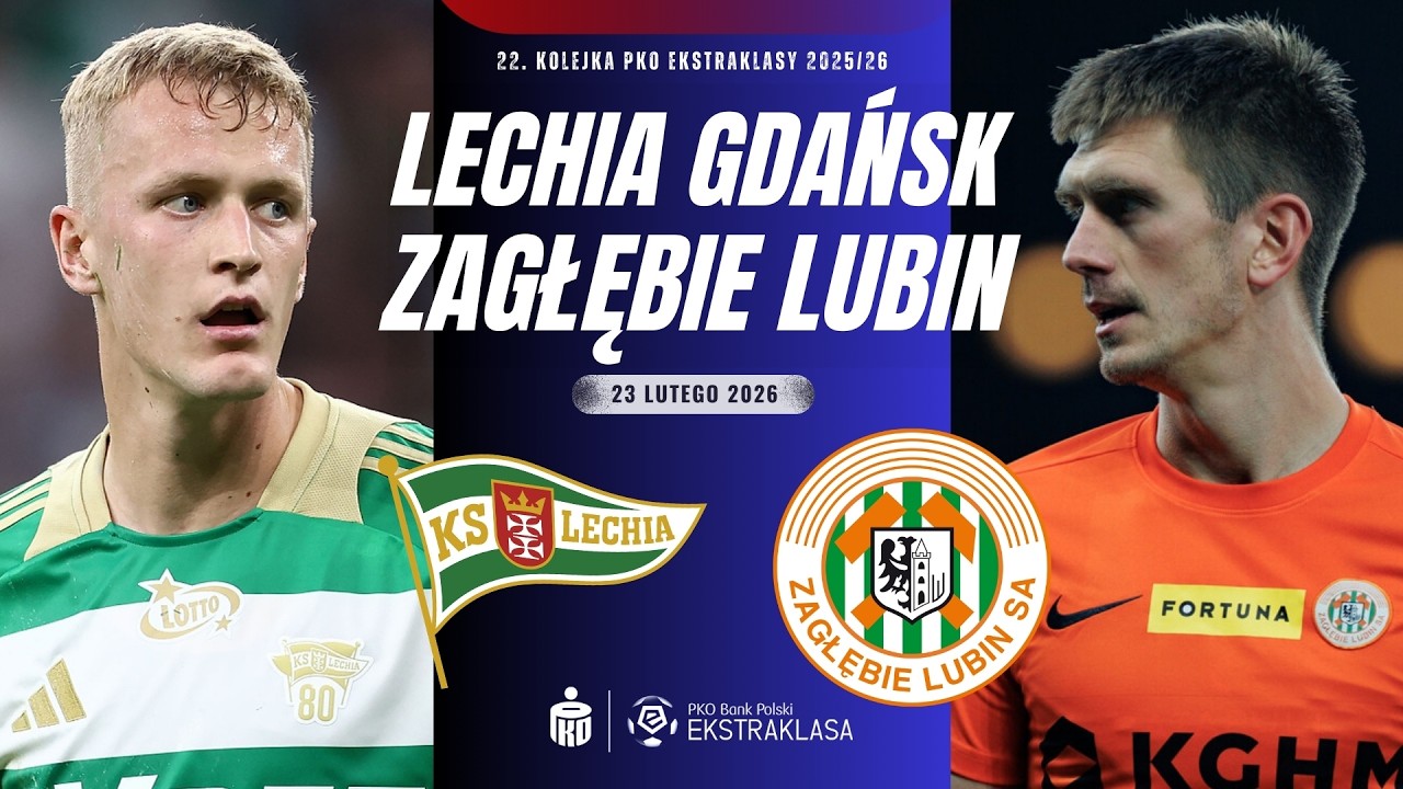 LECHIA GDAŃSK - ZAGŁĘBIE LUBIN | 22. KOLEJKA EKSTRAKLASY 2025/26 | RELACJA NA ŻYWO KOMENTARZ LIVE