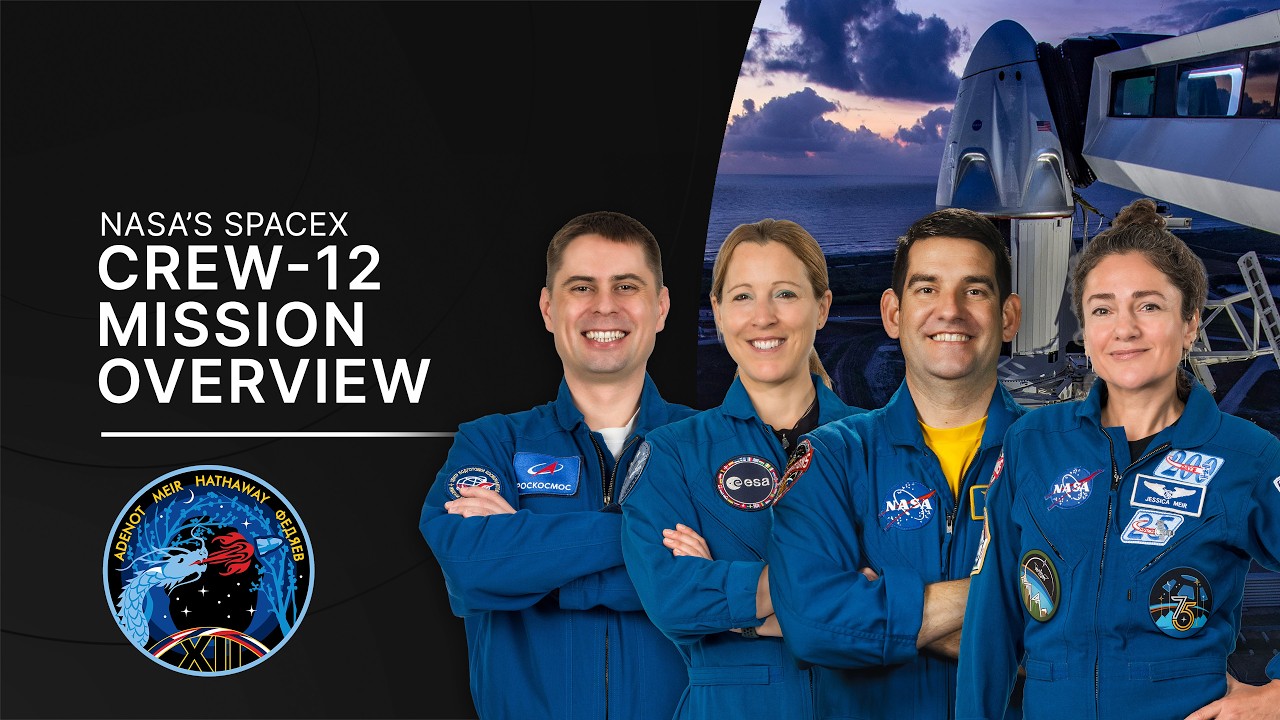 NASA&rsquo;s SpaceX Crew-12 Mission Overview