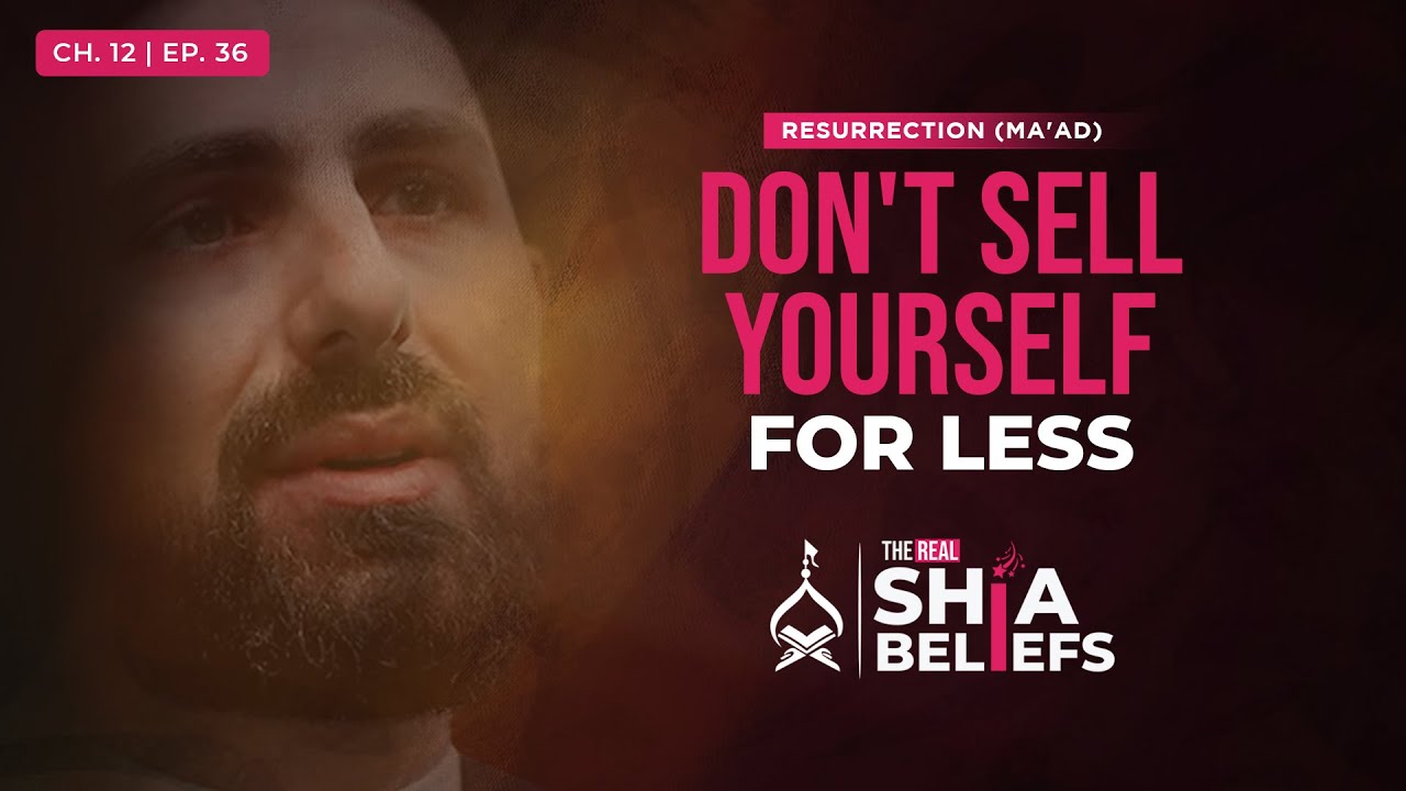 12/36: Heaven: The Only Fair Price of Our Souls | The Real Shia Beliefs