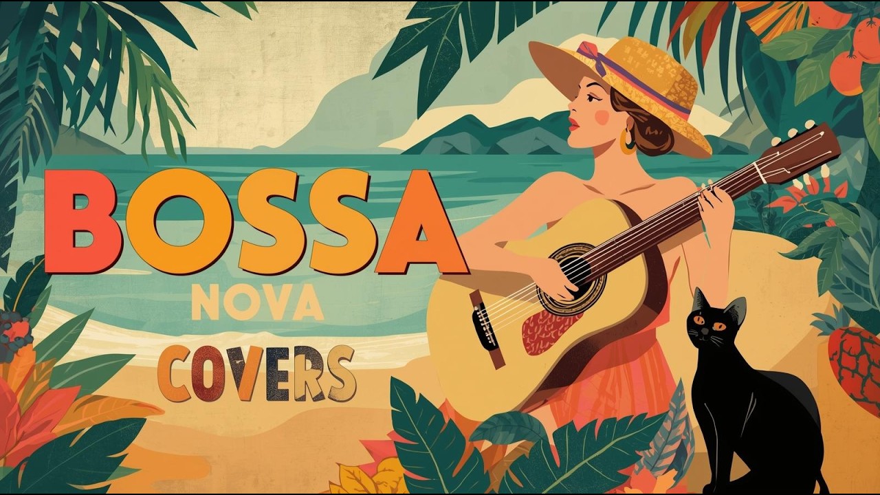 2026 Bossa Nova Covers Of Popular Songs 50 Hits ✨ Positive Bossa Nova