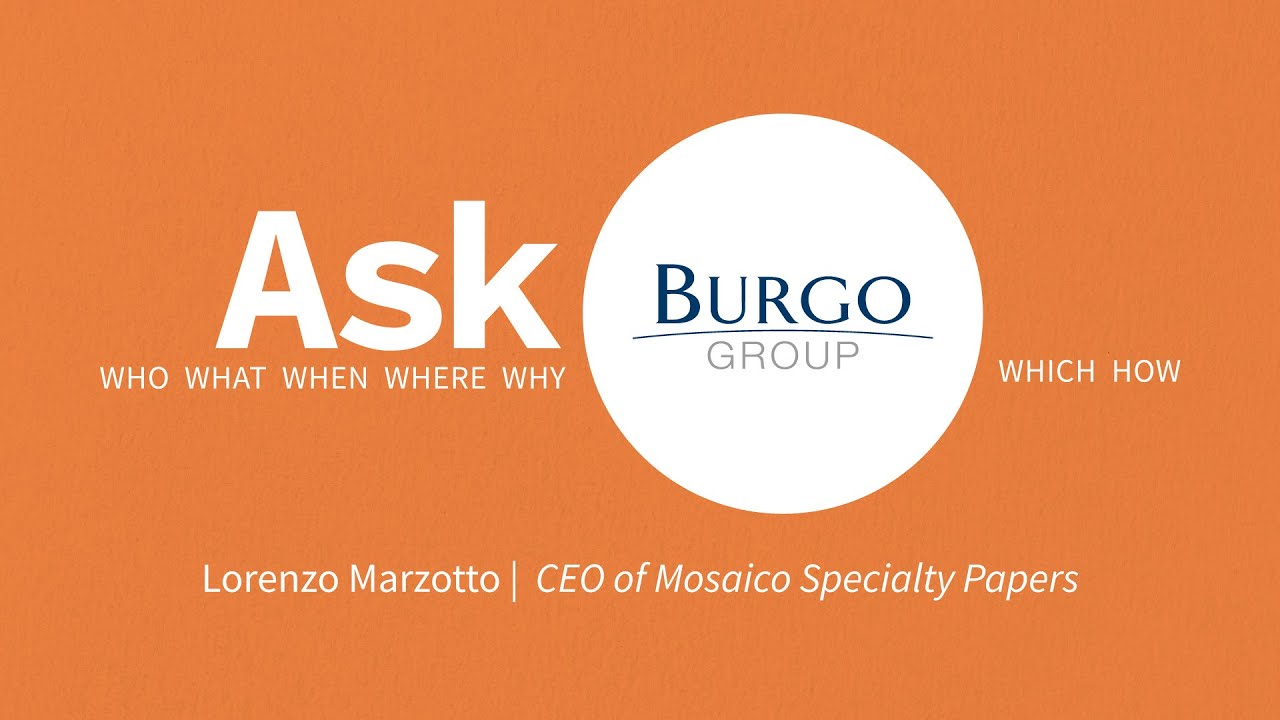 ASK BURGO GROUP | Lorenzo Marzotto - CEO Mosaico Specialty Papers