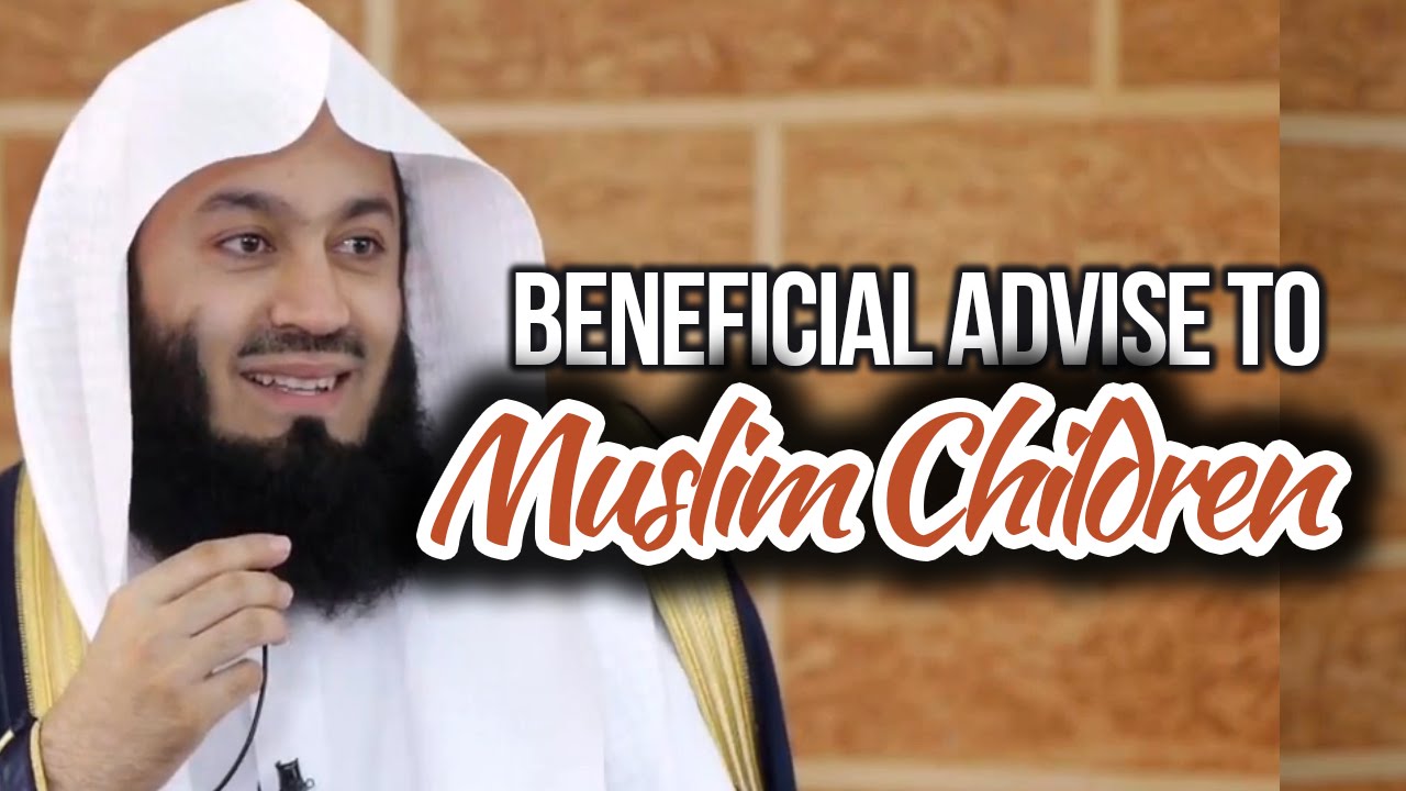 Beneficial Advice to Muslim Children - Mufti Menk