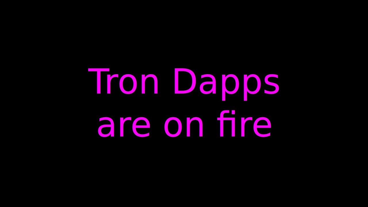 Tron Dapps are on fire