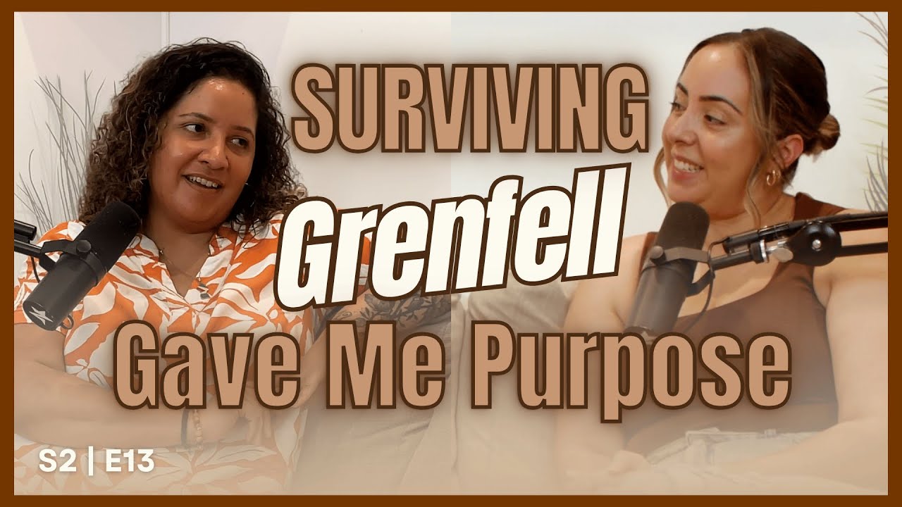 From Grenfell to Community Healing & Navigating Motherhood after Trauma | S2 E13