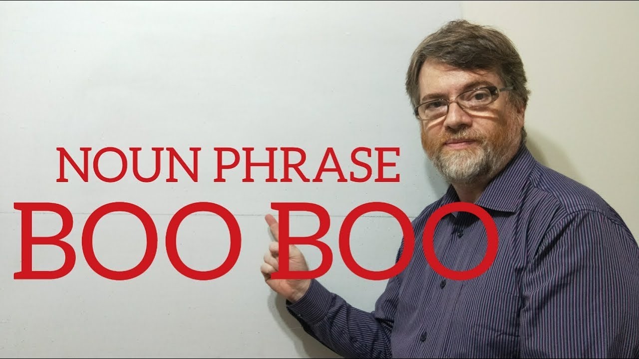 English Tutor Nick P Noun Phrase (88) Boo Boo