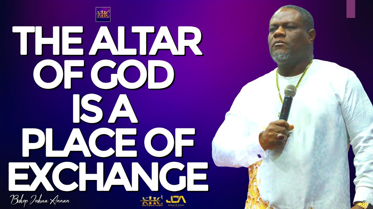 The Altar of God Is a Place of Exchange | Bishop Joshua Annan | King’s House Church, Meriden, CT