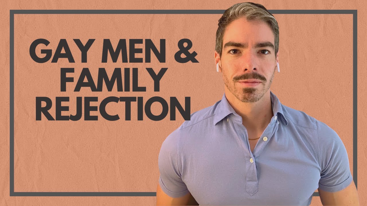 How Gay Men Heal from Family Rejection | Therapist Advice