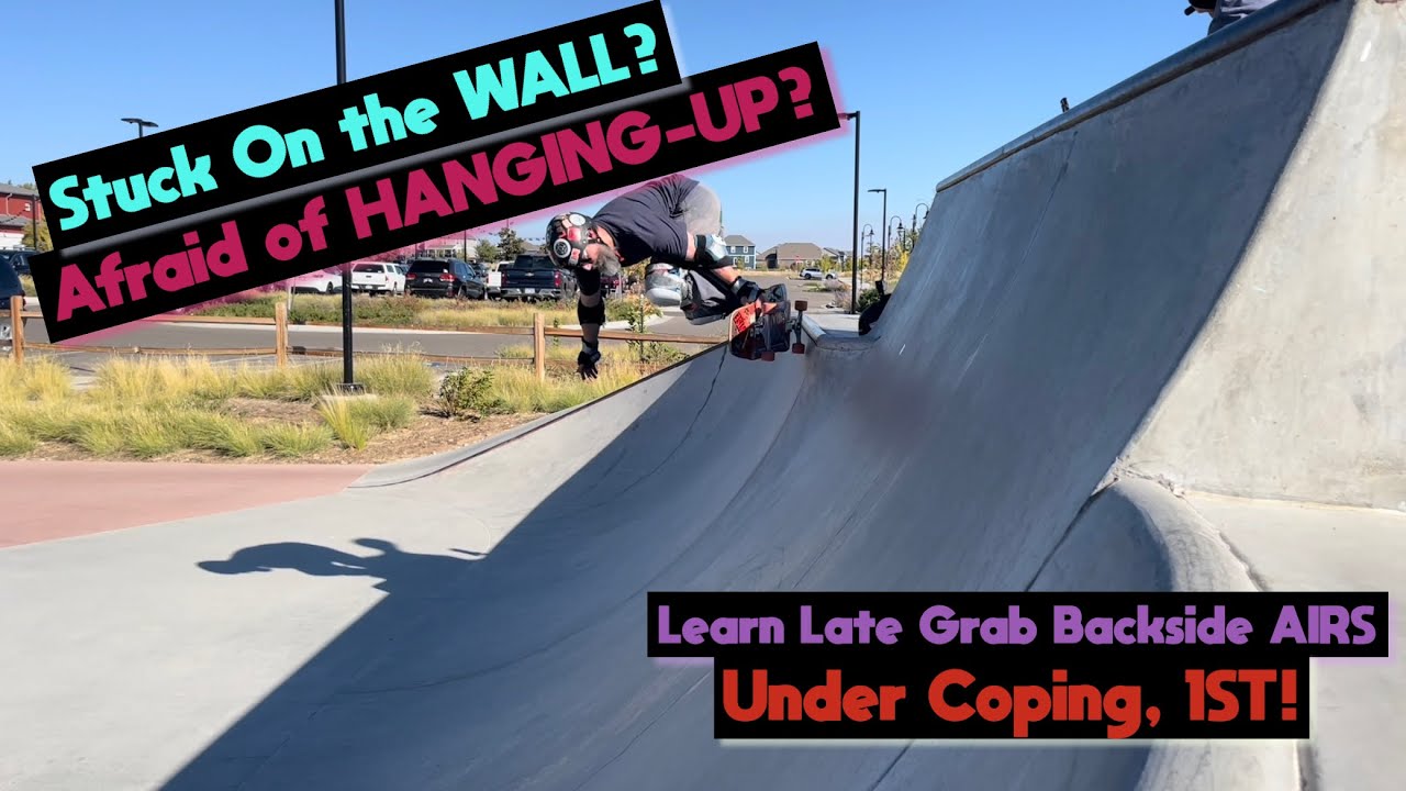 You CAN learn Late Grab Backside Airs At &/or Under Coping!