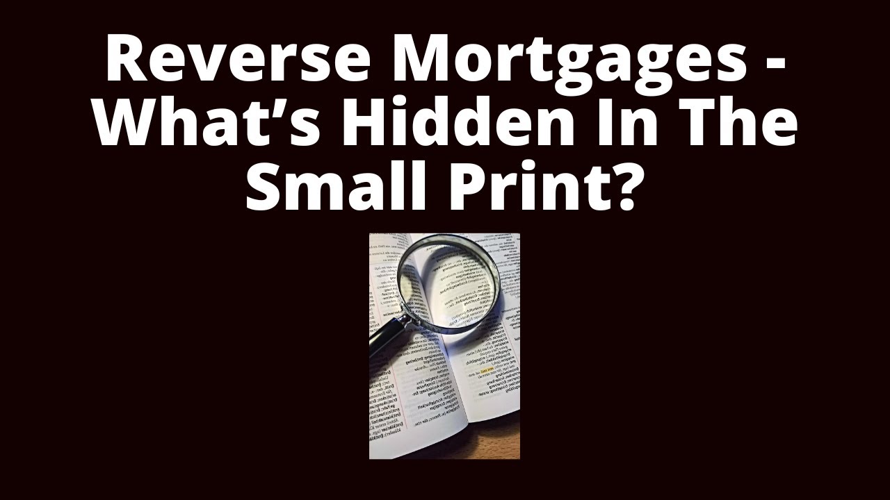 What's Hidden In The Small Print - The Reverse Mortgage Secrets Revealed | Reverse Mortgage Pros