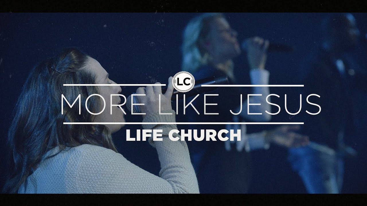 More Like Jesus | LC Creative
