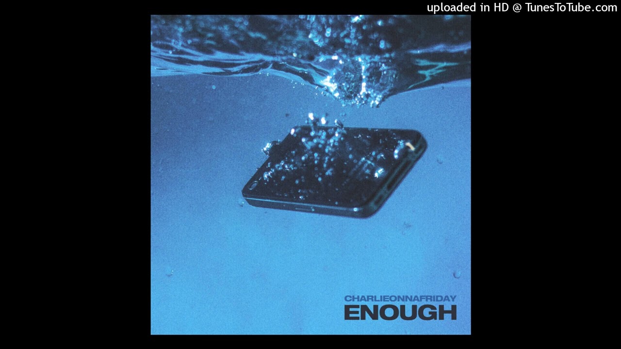 charlieonafriday - Enough (Pitched)