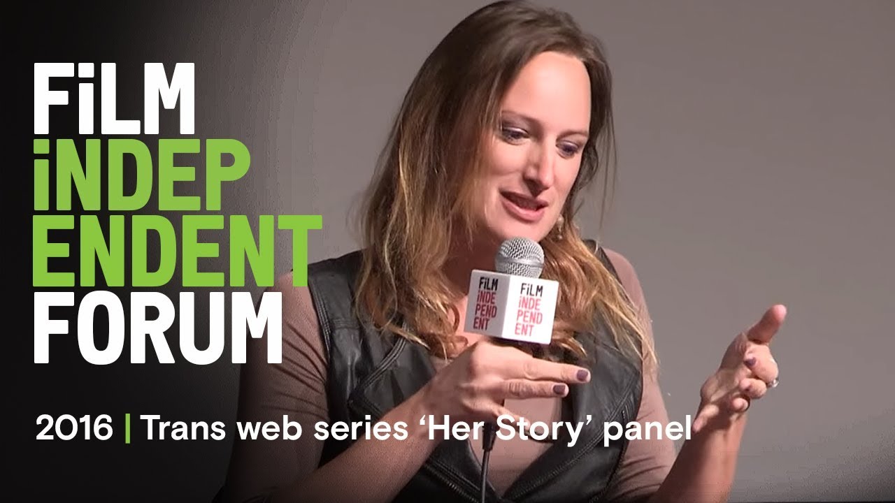 Trans web series 'Her Story' | 2016 Film Independent Forum