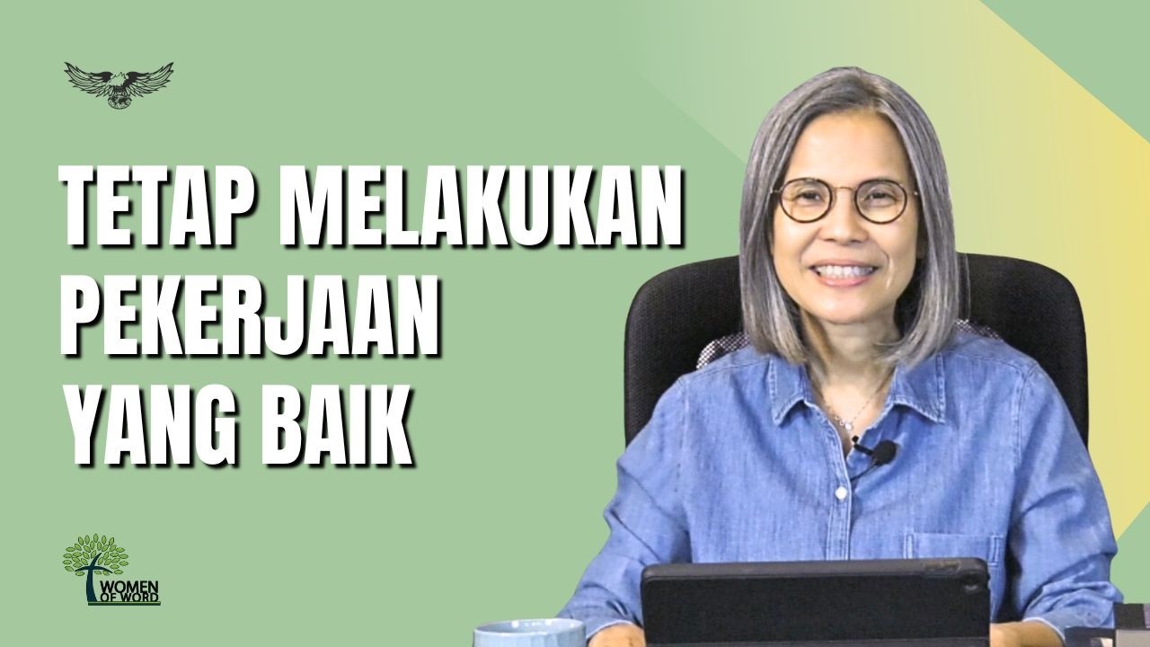 Tetap Melakukan Pekerjaan Yang Baik | Women of Word Ministry