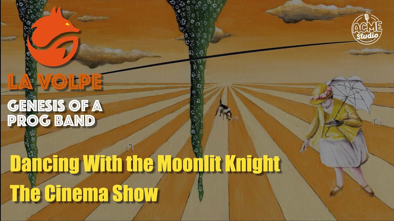 La Volpe - Dancing With The Moonlit Knight (Intro)  - The Cinema Show