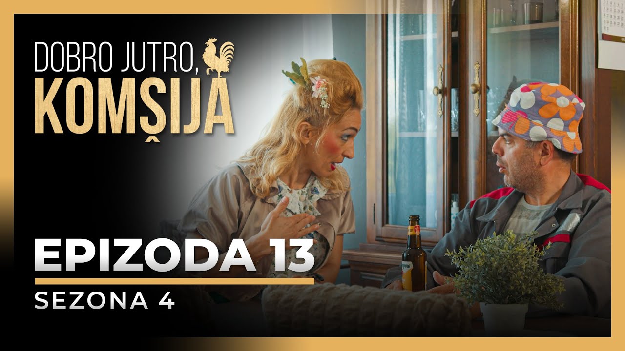 DOBRO JUTRO, KOMŠIJA - 13 EPIZODA (SEZONA 4)
