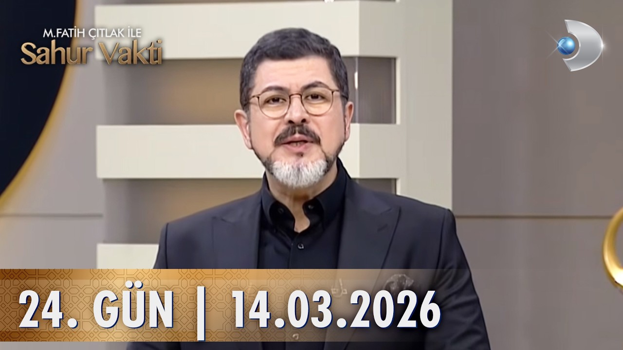M. Fatih Çıtlak İle Sahur Vakti  | 14.03.2026  | 24. GÜN