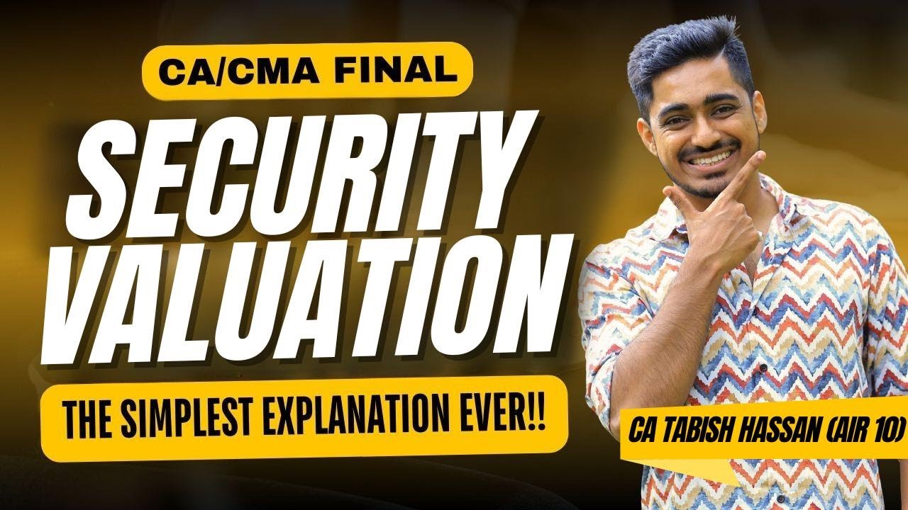 🎯 Security Valuation Simplified Like Never Before! | CA/CMA Final | CA Tabish [AIR-10]