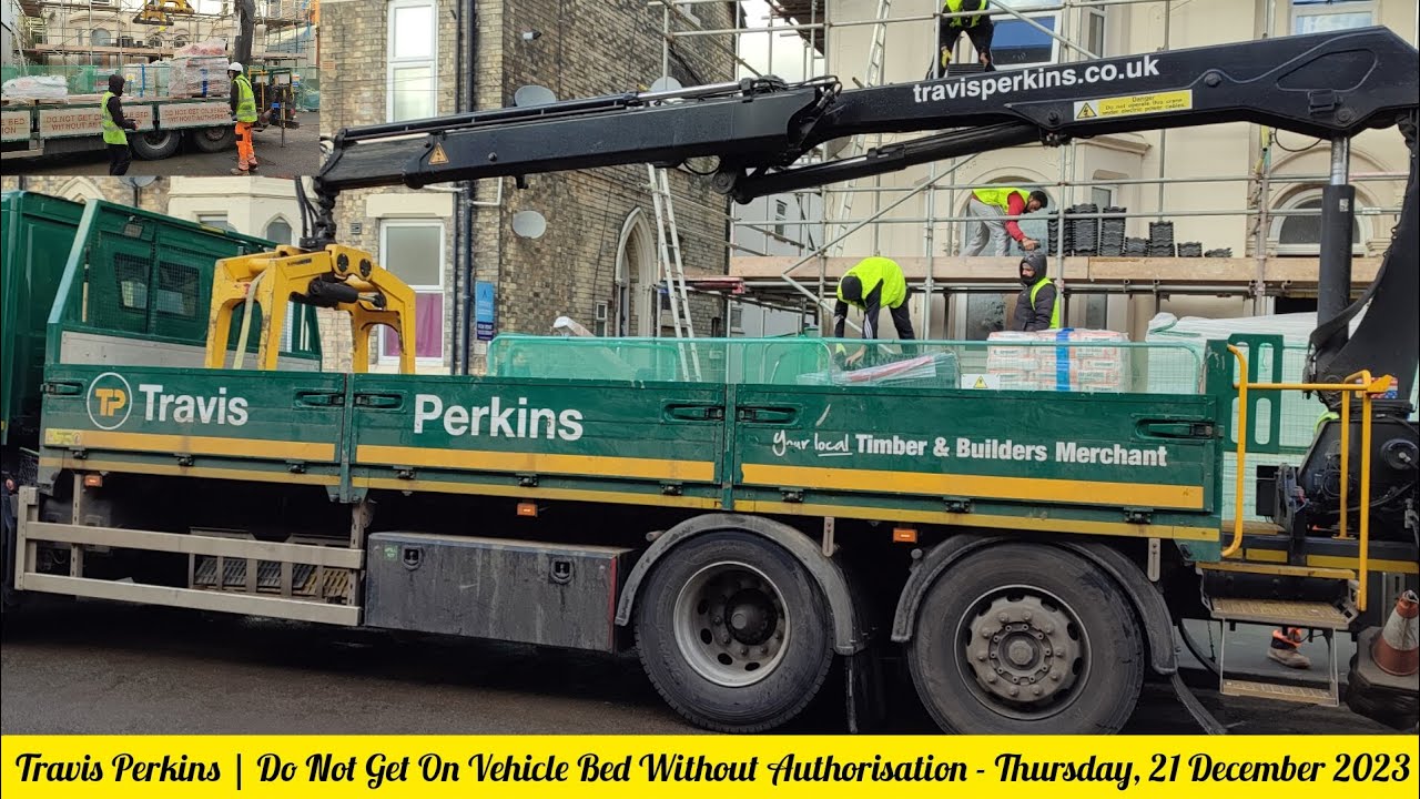 Travis Perkins | Do Not Get On Vehicle Bed Without Authorisation - Thursday, 21 December 2023 😎❤💛💚