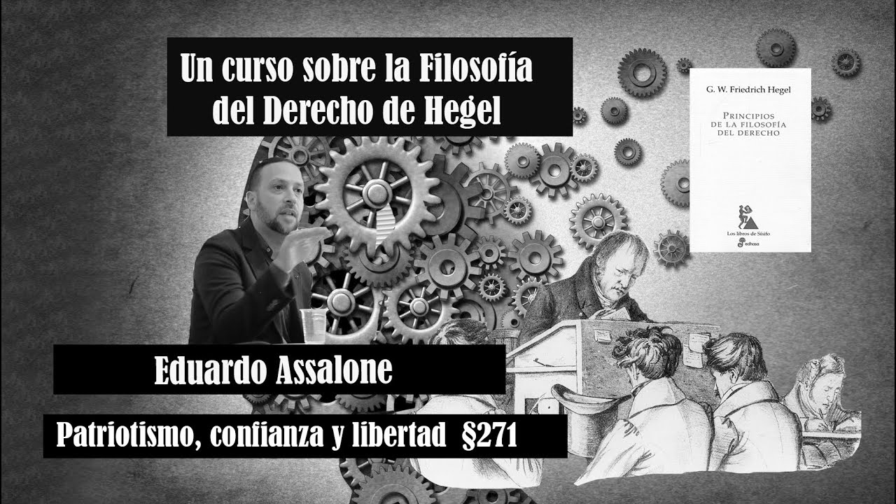 Filosofía del Derecho de Hegel. Patriotismo, Confianza y Libertad §271,  Eduardo Assalone