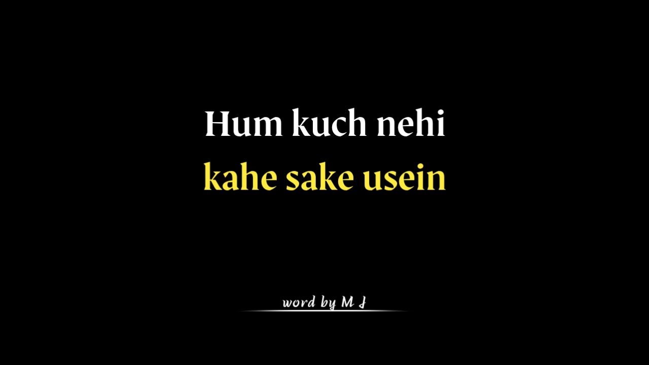 HUM KUCH NEHI KAHE SAKE USEIN | HAAR SAWAL MEIN CHUP RAHE HUM | BY M J