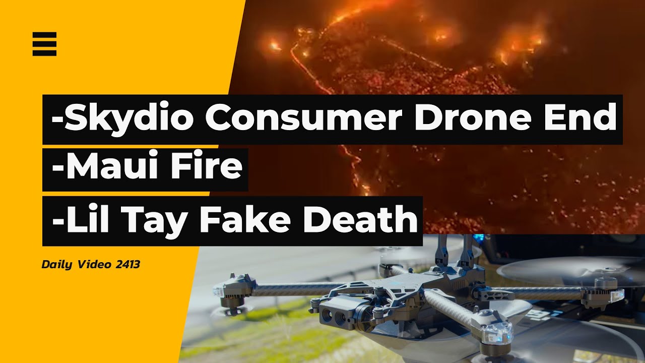 Skydio Consumer Drones Closure, Maui Wildfire, Lil Tay Death Hoax