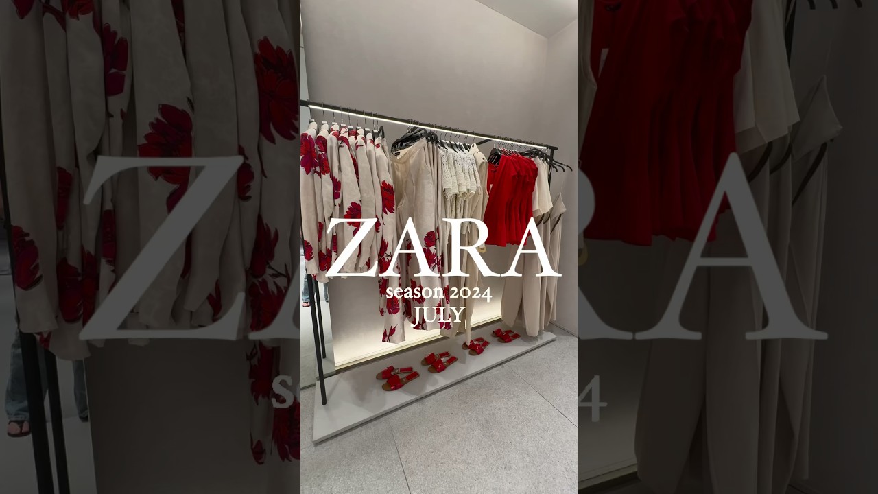 ZARA  summer collection 2024/JULY