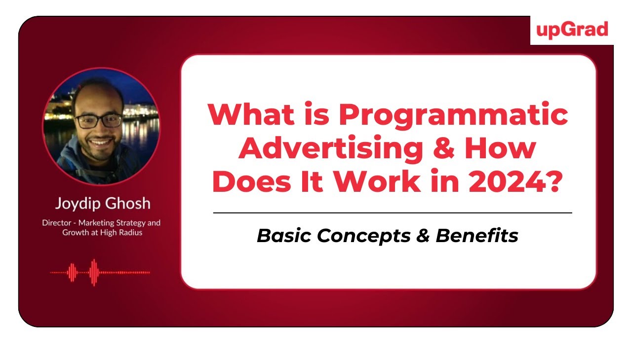 What is Programmatic Advertising & How Does It Work in 2024? | Basic Concepts & Benefits | upGrad