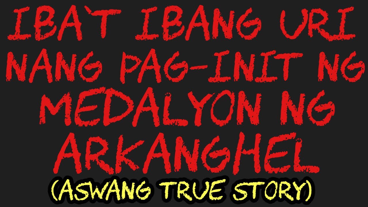 IBA'T IBANG URI NANG PAG-INIT NG MEDALYON NG ARKANGHEL (Aswang True Story)