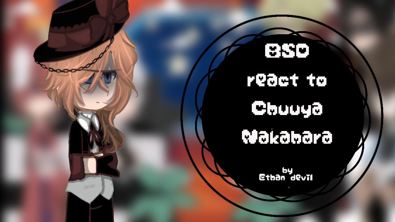 BSD react to Chuuya [] 1/2 [] SURPRISE FOR THE  6K SUBS [] Read the description! []