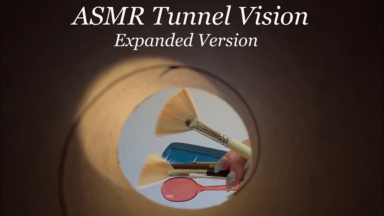 ASMR Tunnel Vision - Expanded | No Talking