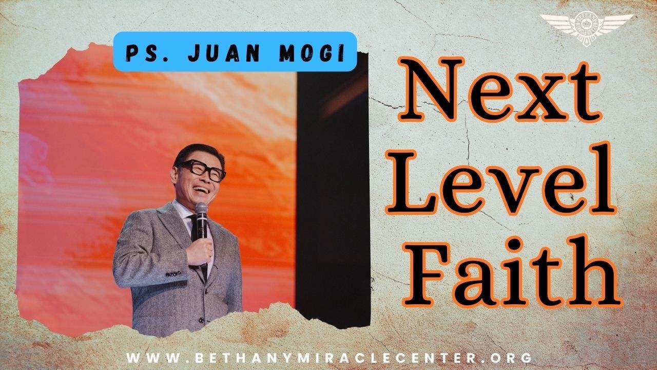 Next Level Faith - Ps. Juan Mogi