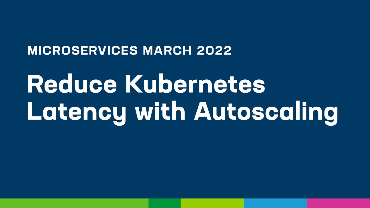Reduce Kubernetes Latency with Autoscaling