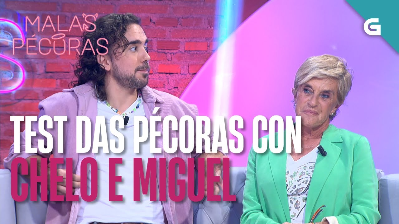 TEST das Malas Pécoras, con CHELO García-Cortés e MIGUEL Canalejo | MALAS PÉCORAS