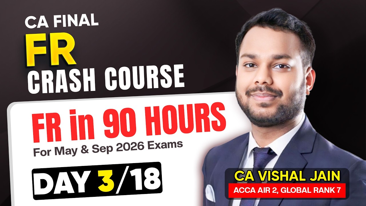 Day 3 of 18 - FR in 90 hours | CA Final FR Crash Course |  | CA Vishal Jain (AIR 2, Global Rank 7)
