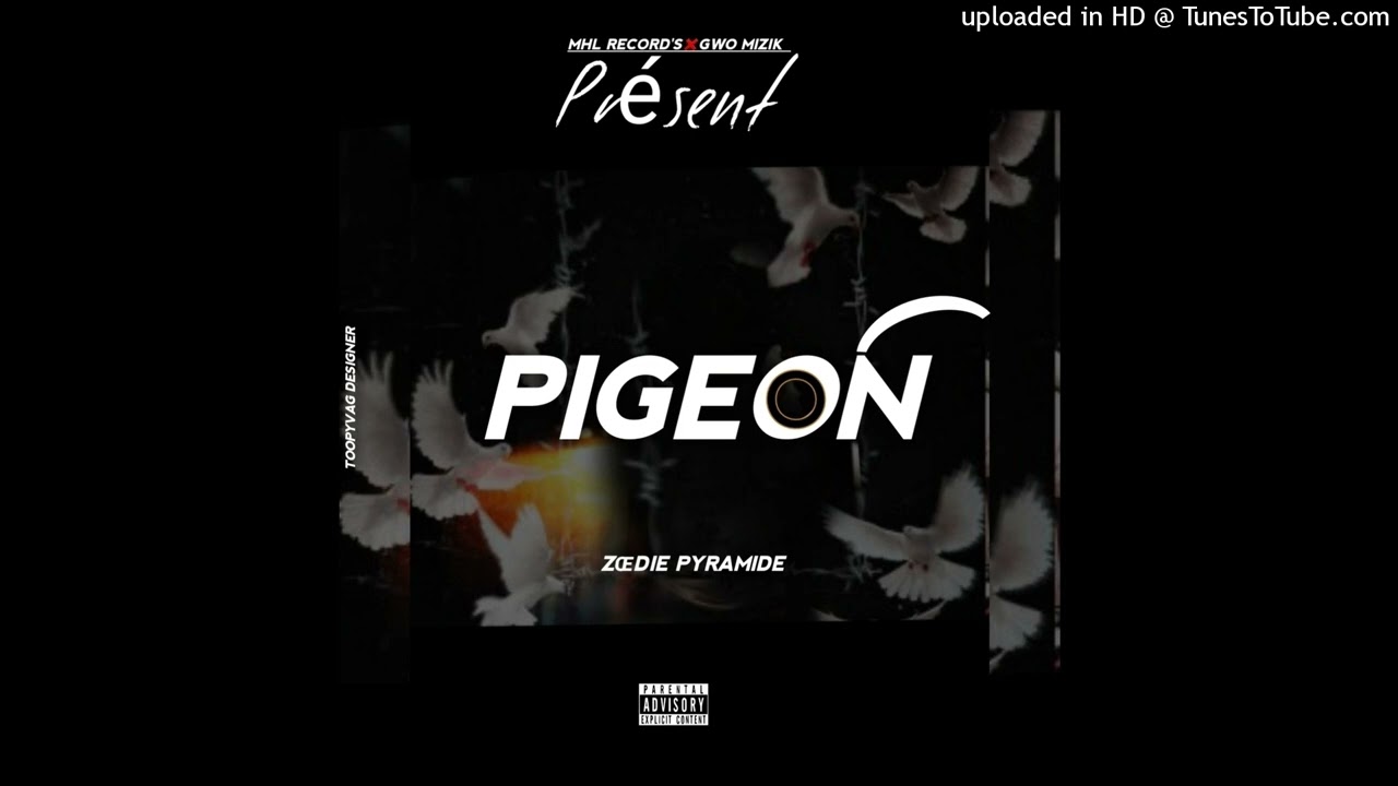 Pigeon (officiel audio) Zoe-die Pyramide