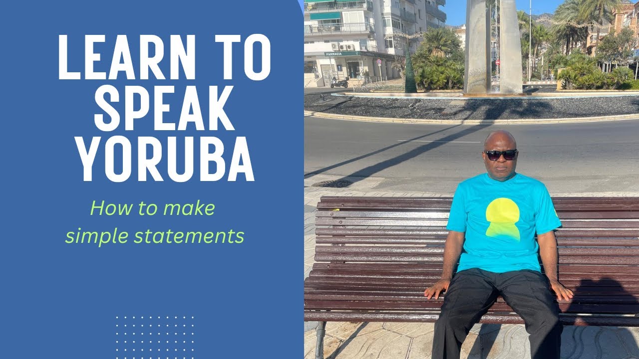 Learn To Speak Yoruba - Lesson 2: How To Make Simple Statements